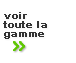 Ce produit est d�clin� dans toute une gamme, cliquez ici pour la d�couvrir