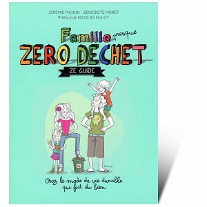 Famille presque zéro déchet ! Livre de J.Pichon B.Moret